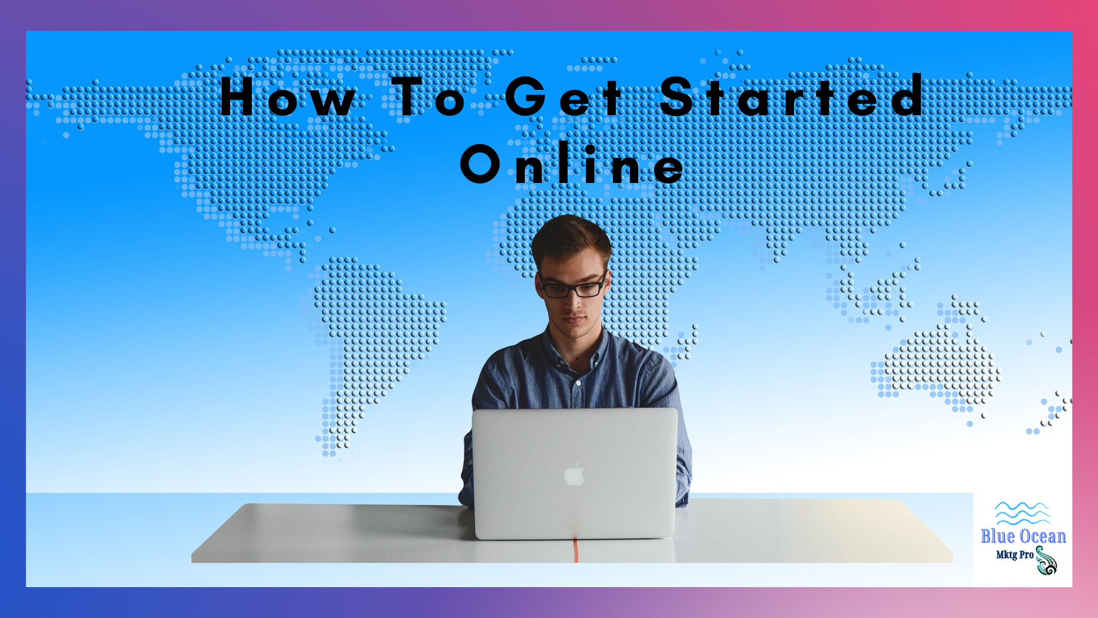 How To Get Started Online -Feature Image of Man trying to figure out his Problem on his laptop